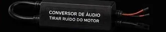 Conversor de áudio (tira ruído do motor)